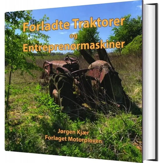 Jørgen Kjær: Forladte Traktorer - Bog (Motorploven)