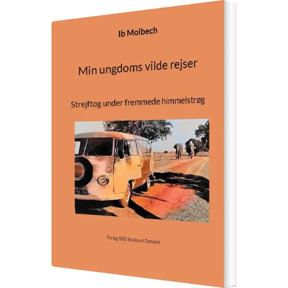 Min Ungdoms Vilde Rejser - Ib Molbech - Bog