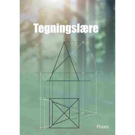 Tegningslære - Grundbog i teknisk tegning