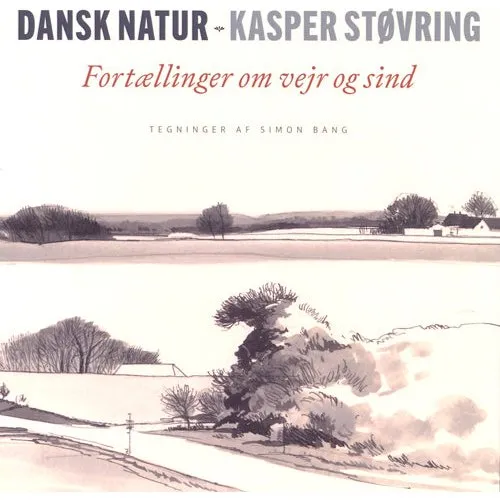 Dansk natur: fortællinger om vejr og sind af Kasper Støvring
