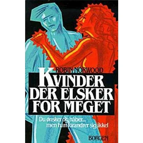 Kvinder der elsker for meget - Robin Norwood - Bog