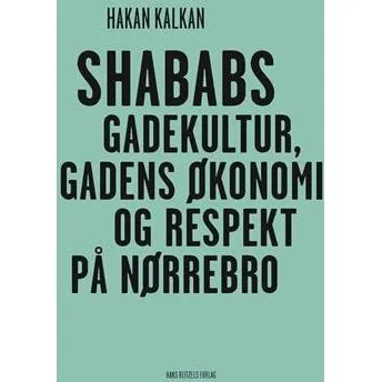 Shababs: Gadekultur, økonomi og respekt på Nørrebro - Hakan Kalkan