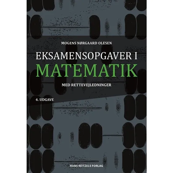 Eksamensopgaver i matematik med rettevejledninger - Mogens Nørgaard Olesen
