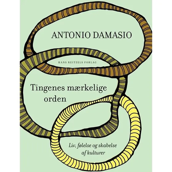 Antonio Damasio: Tingenes mærkelige orden