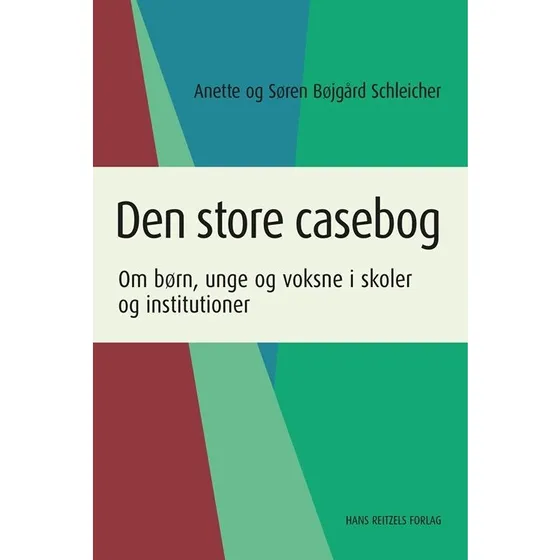 Den store casebog - Søren Bøjgård Schleicher & Anette Bøjgård Schleicher