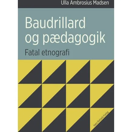 Baudrillard og pædagogik af Ulla Ambrosius Madsen