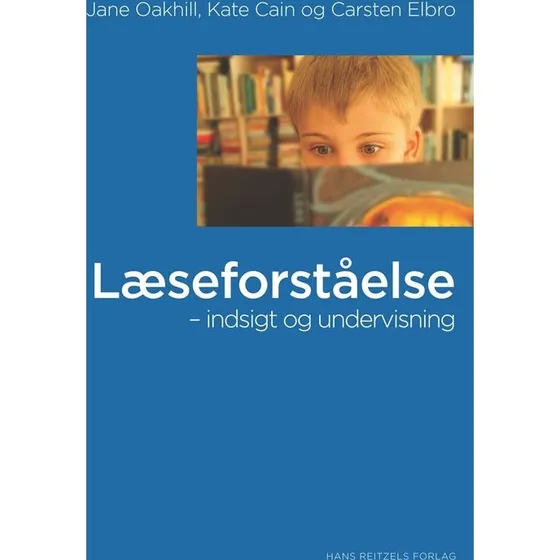 Læseforståelse - indsigt og undervisning af Carsten Elbro m.fl.