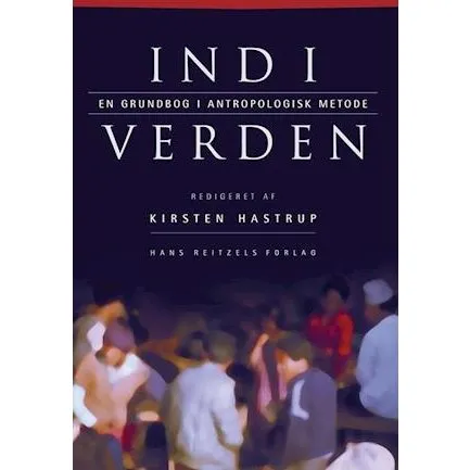 Ind i verden - Kirsten Hastrup m.fl. - Antropologisk grundbog