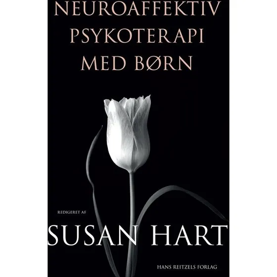 Neuroaffektiv psykoterapi med børn - Susan Hart m.fl.