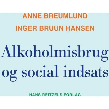 Alkoholmisbrug og social indsats - Inger Bruun Hansen & Anne Breumlund