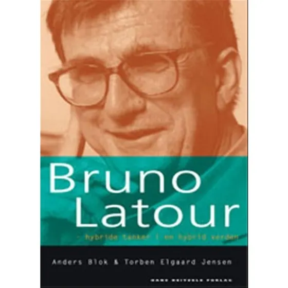 Bruno Latour - Anders Blok & Torben Elgaard Jensen