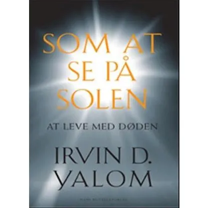 Irvin D. Yalom: Som at se på solen - Bog