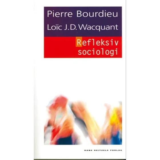 Refleksiv sociologi - Pierre Bourdieu & Loïc Wacquant