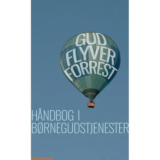 Gud flyver forrest - Håndbog i børnegudstjenester