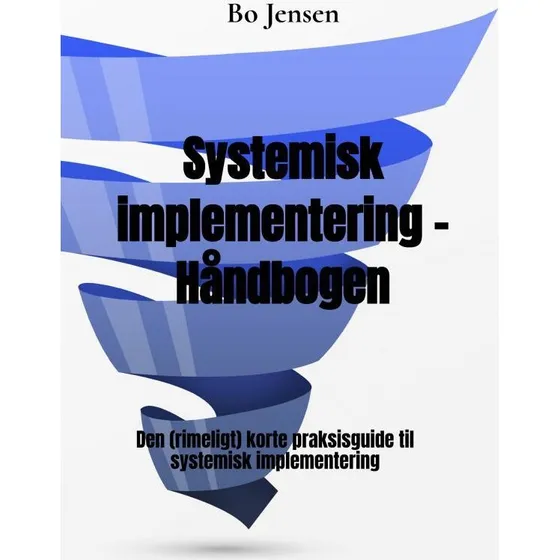 Systemisk implementering - Håndbogen af Bo Jensen