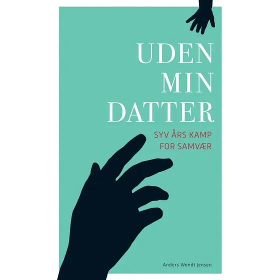 Uden min datter - Anders Wendt Jensen (Bog)