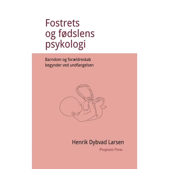 Fostrets og fødslens psykologi af Henrik Dybvad Larsen
