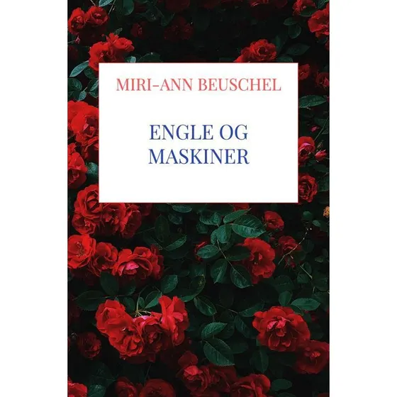 Engle og Maskiner af Miri-Ann Beuschel (Bog)