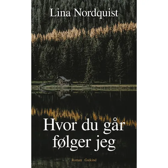 Hvor du går, følger jeg - Lina Nordquist (Bog)