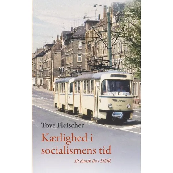 Kærlighed i socialismens tid - Tove Fleischer (Bog)