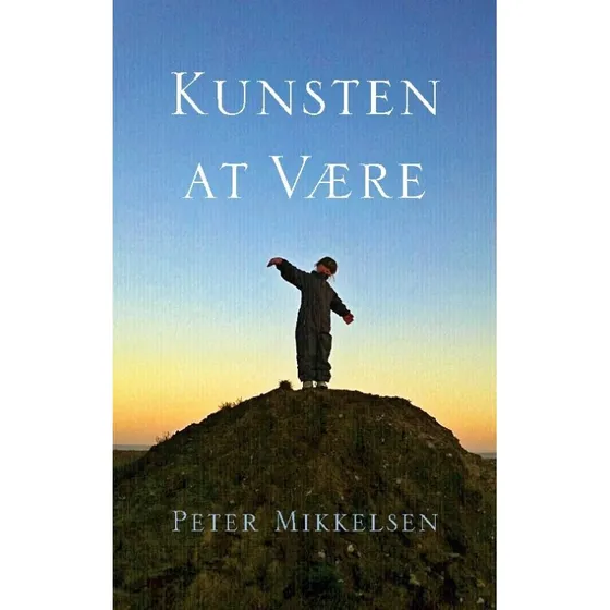 Kunsten at være - Peter Mikkelsen - Bog