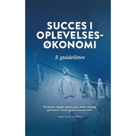 Succes i oplevelsesøkonomi - Kristian Hansen