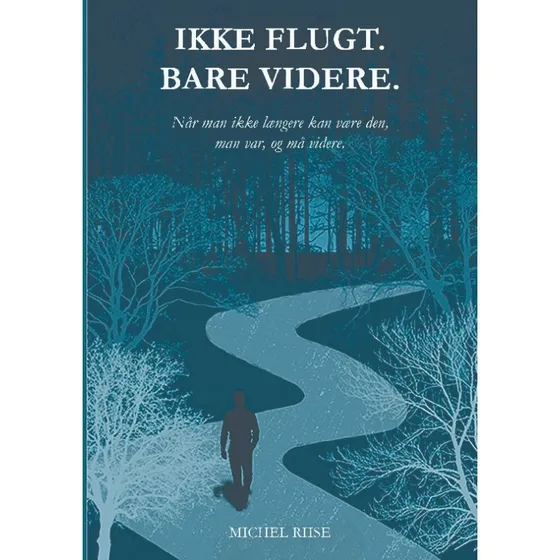 Ikke flugt. Bare videre. - Michel Riise - Bog