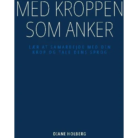 Med kroppen som anker - Diane Holberg (Bog)