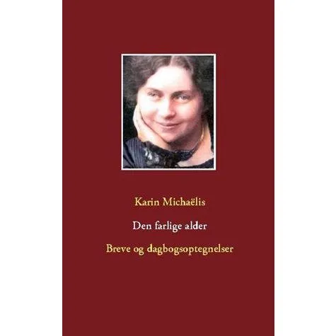 Karin Michaëlis: Den farlige alder - Bog