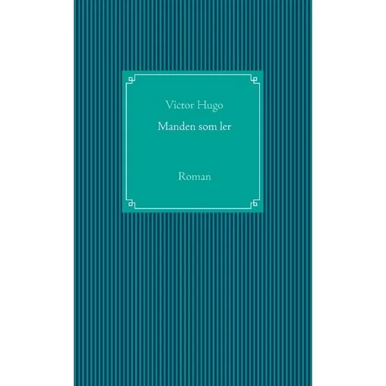 Manden som ler - Victor Hugo - Bog