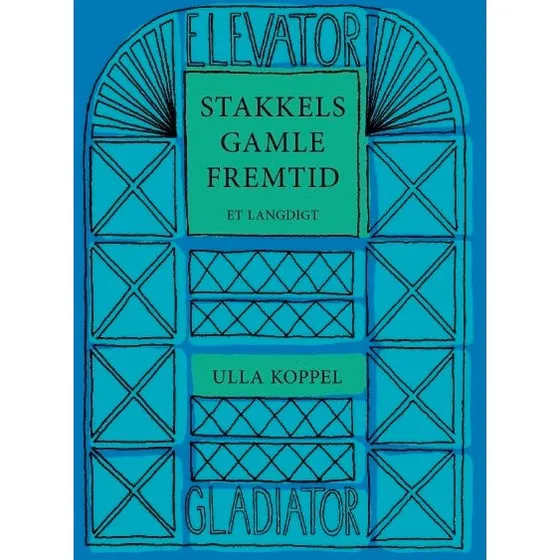 Stakkels gamle fremtid - Ulla Koppel - Bog