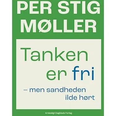 Tanken er fri - men sandheden ilde hørt af Per Stig Møller (Bog)