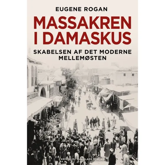 Massakren i Damaskus af Eugene Rogan