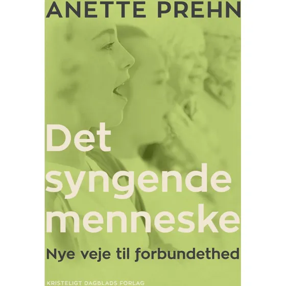 Det syngende menneske - Anette Prehn (Bog)