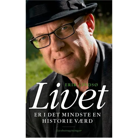 Livet er i det mindste en historie værd - Erik Lindsø