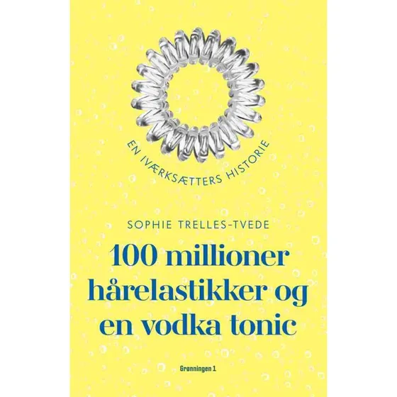 100 millioner hårelastikker og en vodka tonic - Sophie Trelles-Tvede