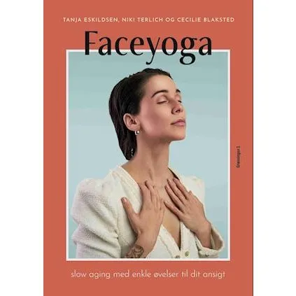 Faceyoga - Cecilie Blaksted, Tanja Eskildsen & Niki Terlich (Bog)