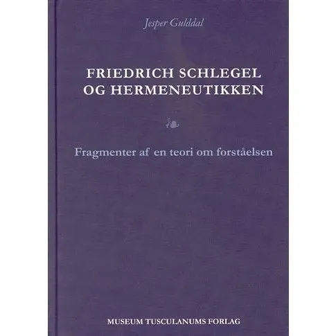 Friedrich Schlegel og hermeneutikken af Jesper Gulddal