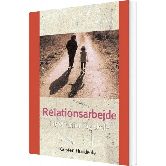 Relationsarbejde i institution og skole - Karsten Hundeide - Dafolo