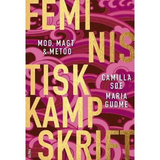 Camilla Søe: Feministisk Kampskrift - Alpha Forlag