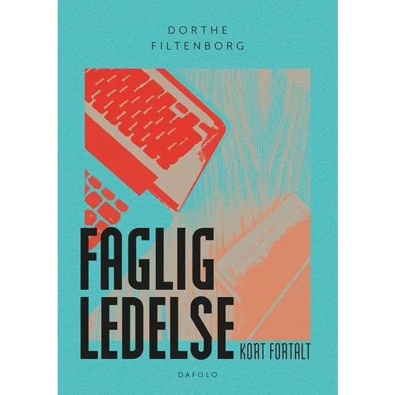 Faglig ledelse - kort fortalt af Dorthe Filtenborg