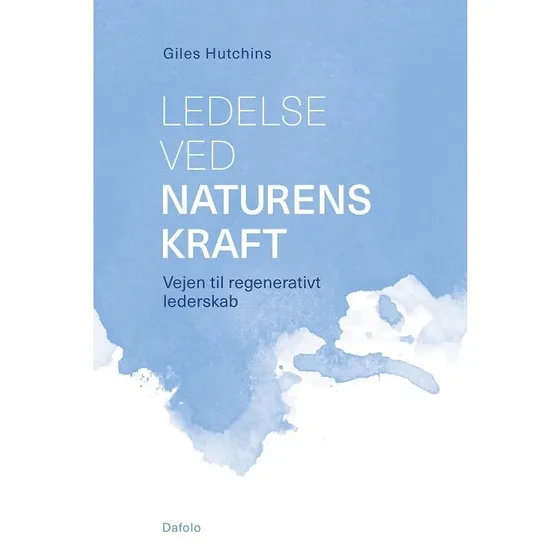 Ledelse ved naturens kraft - Giles Hutchins