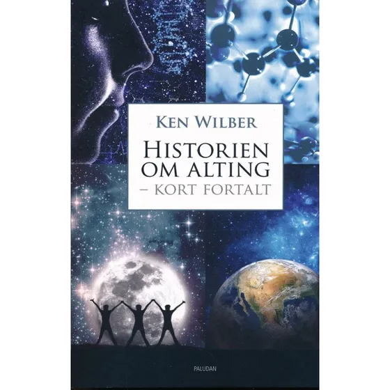 Ken Wilber: Historien om alting - kort fortalt
