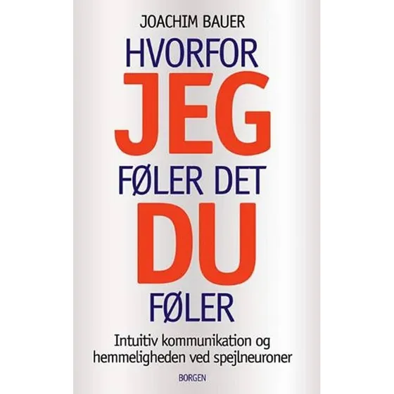 Joachim Bauer: Hvorfor jeg føler det, du føler