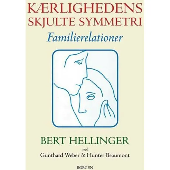 Bert Hellinger: Kærlighedens skjulte symmetri (Bog)