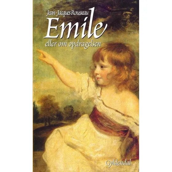 Emile eller Om opdragelsen - Jean-Jacques Rousseau