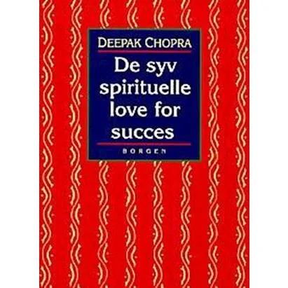 Deepak Chopra: De syv spirituelle love for succes (Bog)