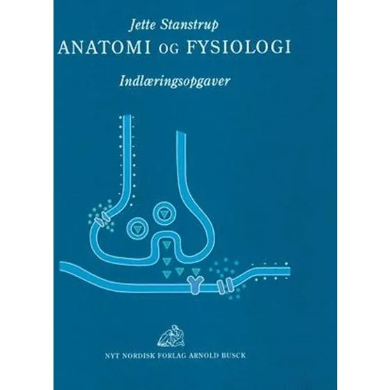 Anatomi og fysiologi - Indlæringsopgaver af Jette Stanstrup