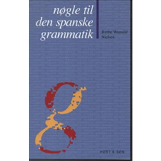 Gyldendal Nøgle til den spanske grammatik - Birthe Wonsild Nielsen