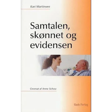 Kari Martinsen: Samtalen, skønnet og evidensen - Bog